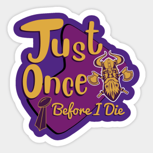 Minnesota Vikings Fans - Just Once Before I Die: Tiki Design Sticker